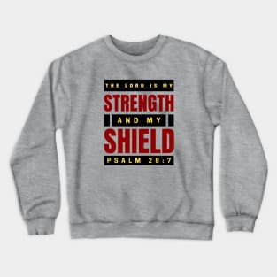 The Lord Is My Strength And My Shield | Psalm 28:7 Crewneck Sweatshirt